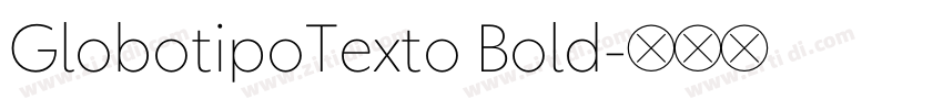 GlobotipoTexto Bold字体转换 GlobotipoTexto Bold字体转换